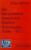 Einf&uuml;hrung in die Interpretation historischer Quellen - Schwerpunkt Antike, Band 1: Griechenland - Klaus Meister