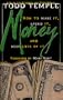 Money: How to Make It, Spend It, and Keep Lots of It
