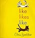 Like Likes Like