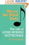 Where the Word Ends: The Life of Louis Moreau Gottschalk