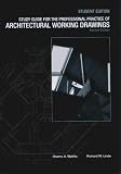 The Professional Practice of Architectural Working Drawings