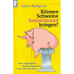 K�nnen Schweine Sonnenbrand kriegen? Eine vergn�gliche Entdeckungsreise in die Welt der Tiere.