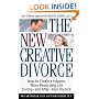 The New Creative Divorce: How to Create a Happier, More Rewarding Life During-And After-Your Divorce
