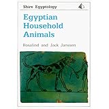 Egyptian Household Animals (Shire Egyptology)