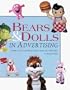 Bears and Dolls in Advertising: Guide to Collectible Characters and Critters