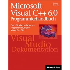Microsoft Visual C++ 6.0 Programmierhandbuch. Der offizielle Leitfaden zur Programmierung mit Visual C++ 6.0