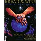 Bread and Wine: An Erotic Tale of New York by  Samuel R. Delany, Mia Wolff, and Alan Moore