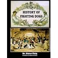 The History of Fighting Dogs by Dieter Fleig and William Charlton