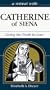 A Retreat With Catherine of Siena: Living the Truth in Love (Retreat With-- Series)