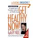 Get Healthy Now! A Complete Guide to Prevention, Treatment and Healthy Living
