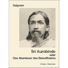 Sri Aurobindo oder Das Abenteuer des Bewu�tseins