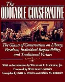The Quotable Conservative: The Giants of Conservatism on Liberty, Freedom, Individual Responsibility and Traditional Virtues