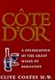 C�te D'Or: A Celebration of the Great Wines of Burgundy