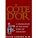 Cote D'Or: A Celebration of the Great Wines of Burgundy