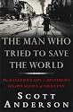 The Man Who Tried to Save the World: The Dangerous Life & Mysterious Disappearance of Fred Cuny