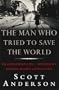 The Man Who Tried to Save the World: The Dangerous Life & Mysterious Disappearance of Fred Cuny