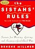 The Sistahs' Rules: Secrets For Meeting, Getting, And Keeping A Good Black Man Not To Be Confused With The Rules