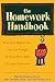 The Homework Handbook : Practical Advice You Can Use Tonight to Help Your Child Succeed Tomorrow