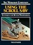 Using the Scroll Saw: Techniques for Better Woodworking (The Workshop Companion)