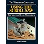 Using the Scroll Saw: Techniques for Better Woodworking (The Workshop Companion)