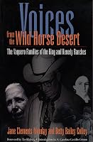 Voices from the Wild Horse Desert: The Vaquero Families of the King and Kenedy Ranches