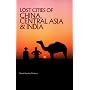 The Lost Cities of China, Central Asia and India (The Lost City Series)
