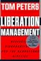 Liberation Management: Necessary Disorganization for the Nanosecond Nineties