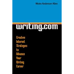 Writing.Com: Creative Internet Strategies to Advance Your Writing Career