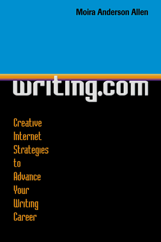 Writing.Com: Creative Internet Strategies to Advance Your Writing Career