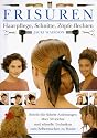 Frisuren. Haarpflege, Schnitte, Z&ouml;pfe flechten