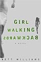 Girl Walking Backwards: A Novel