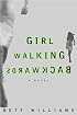 Girl Walking Backwards: A Novel