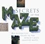 Secrets of the Maze: An Interactive Guide to the World's Most Amazing Mazes