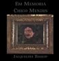 Em Memoria Chico Mendes: A Tribute On the Ten Year Anniversary of His Death