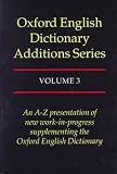 Oxford English Dictionary: Additions Vol 3 (Oxford English Dictionary Additions)