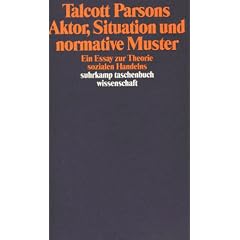 Aktor, Situation und normative Muster: Ein Essay zur Theorie sozialen Handelns (suhrkamp taschenbuch wissenschaft)