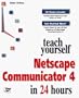 Teach Yourself Netscape Communicator in 24 Hours (Teach Yourself in 24 Hours)