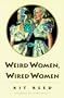 Weird Women, Wired Women