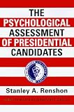 The Psychological Assessment of Presidential Candidates Stanley Renshon