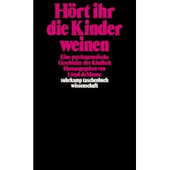 H�rt ihr die Kinder weinen: Eine psychogenetische Geschichte der Kindheit (suhrkamp taschenbuch wissenschaft)