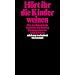 H�rt ihr die Kinder weinen: Eine psychogenetische Geschichte der Kindheit