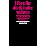 H�rt ihr die Kinder weinen: Eine psychogenetische Geschichte der Kindheit
