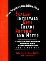 Scales, Intervals, Keys, Triads, Rhythm, and Meter: A Programmed Course in Elementary Music Theory, With an Introduction to Partwriting, Third Edition ... (Norton Programmed Texts in Music Theory)
