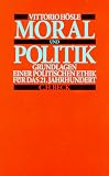 Produkt-Bild: Moral und Politik. Grundlagen einer Politischen Ethik f&uuml;r das 21. Jahrhundert
