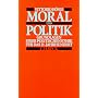 Moral und Politik. Grundlagen einer Politischen Ethik f�r das 21. Jahrhundert
