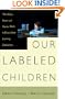 Our Labeled Children: what Every Parent And Teacher Needs To Know About Learning Disabilities