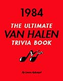 1984: The Ultimate Van Halen Trivia Book
