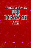 Wer Dornen s&auml;t - Rebecca Ryman