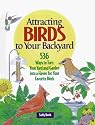 Attracting Birds to Your Backyard: 536 Ways To Turn Your Yard and Garden Into a Haven For Your Favorite Birds (A Rodale Organic Gardening Book)