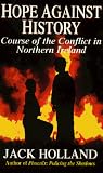 Hope Against History: The Course of the Conflict in Northern Ireland